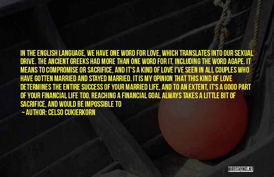 Celso Cukierkorn Quotes: In The English Language, We Have One Word For Love, Which Translates Into Our Sexual Drive. The Ancient Greeks Had