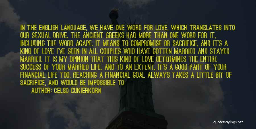 Celso Cukierkorn Quotes: In The English Language, We Have One Word For Love, Which Translates Into Our Sexual Drive. The Ancient Greeks Had