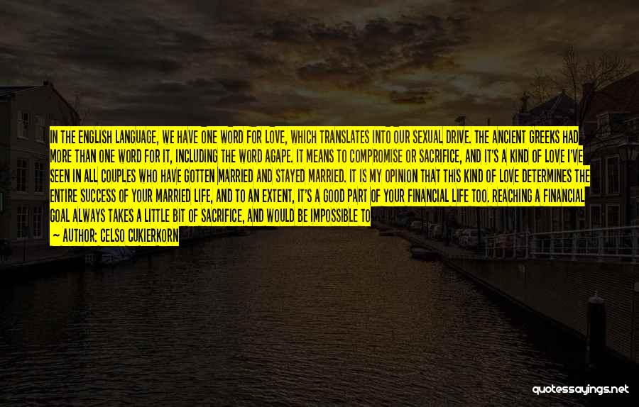 Celso Cukierkorn Quotes: In The English Language, We Have One Word For Love, Which Translates Into Our Sexual Drive. The Ancient Greeks Had