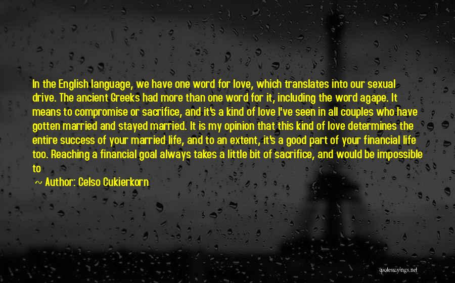 Celso Cukierkorn Quotes: In The English Language, We Have One Word For Love, Which Translates Into Our Sexual Drive. The Ancient Greeks Had