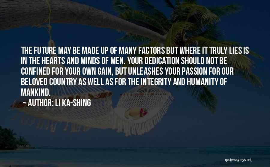 Li Ka-shing Quotes: The Future May Be Made Up Of Many Factors But Where It Truly Lies Is In The Hearts And Minds