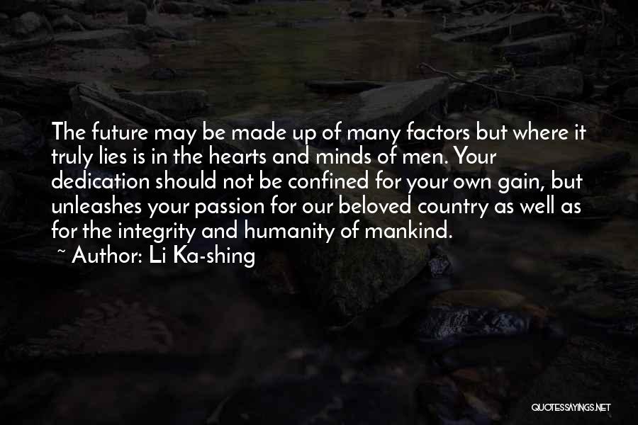 Li Ka-shing Quotes: The Future May Be Made Up Of Many Factors But Where It Truly Lies Is In The Hearts And Minds