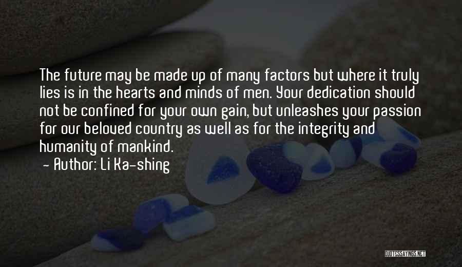 Li Ka-shing Quotes: The Future May Be Made Up Of Many Factors But Where It Truly Lies Is In The Hearts And Minds