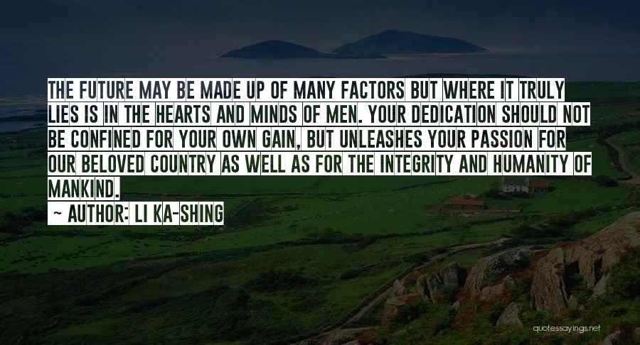 Li Ka-shing Quotes: The Future May Be Made Up Of Many Factors But Where It Truly Lies Is In The Hearts And Minds