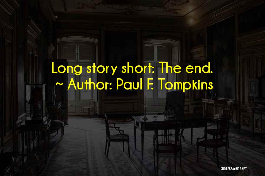 Paul F. Tompkins Quotes: Long Story Short: The End.