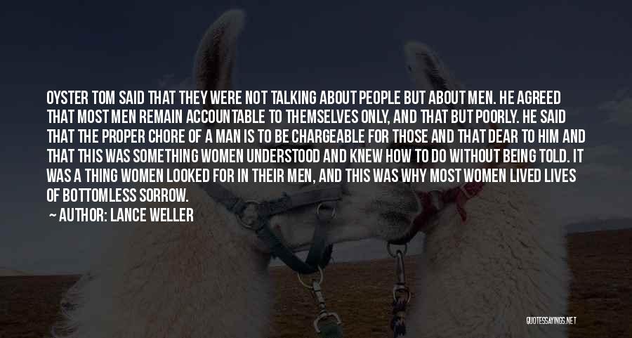 Lance Weller Quotes: Oyster Tom Said That They Were Not Talking About People But About Men. He Agreed That Most Men Remain Accountable