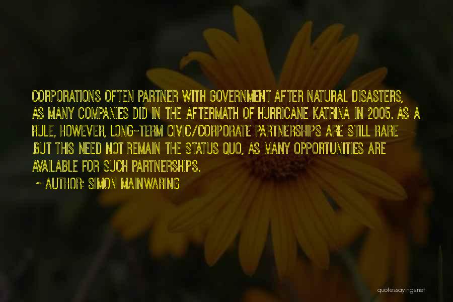 Simon Mainwaring Quotes: Corporations Often Partner With Government After Natural Disasters, As Many Companies Did In The Aftermath Of Hurricane Katrina In 2005.