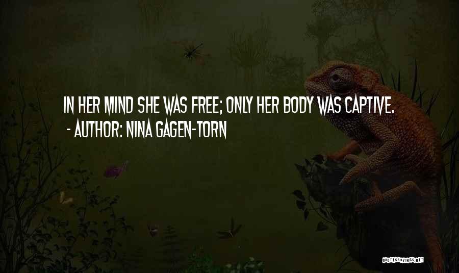 Nina Gagen-Torn Quotes: In Her Mind She Was Free; Only Her Body Was Captive.