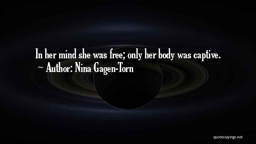 Nina Gagen-Torn Quotes: In Her Mind She Was Free; Only Her Body Was Captive.