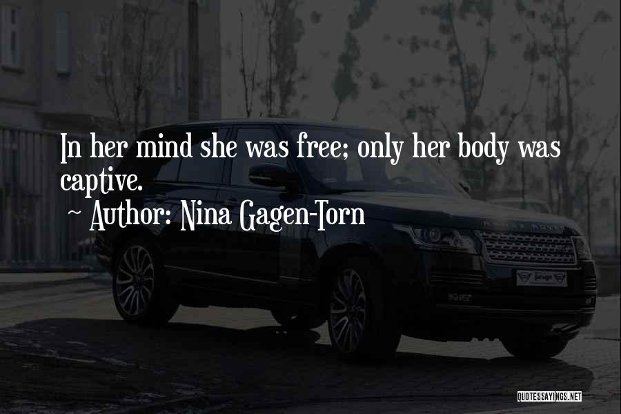 Nina Gagen-Torn Quotes: In Her Mind She Was Free; Only Her Body Was Captive.