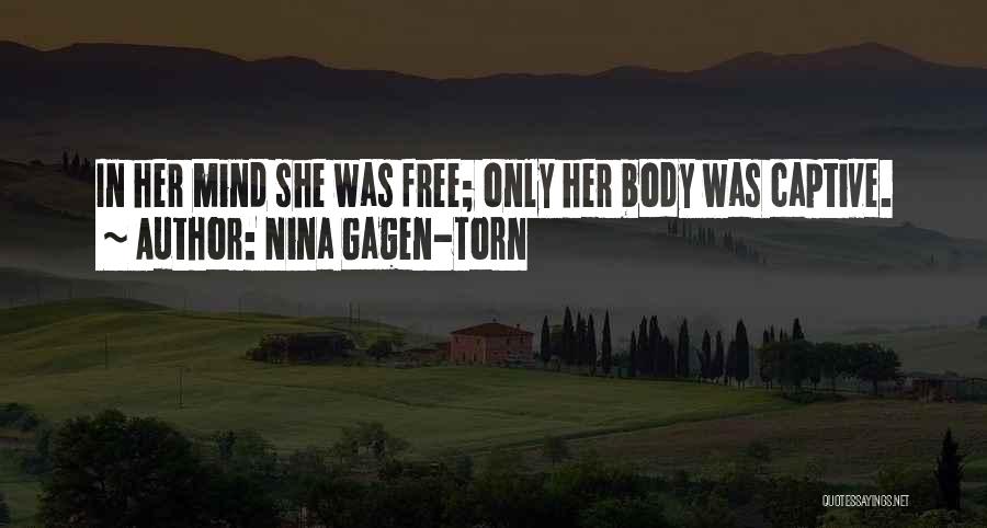 Nina Gagen-Torn Quotes: In Her Mind She Was Free; Only Her Body Was Captive.