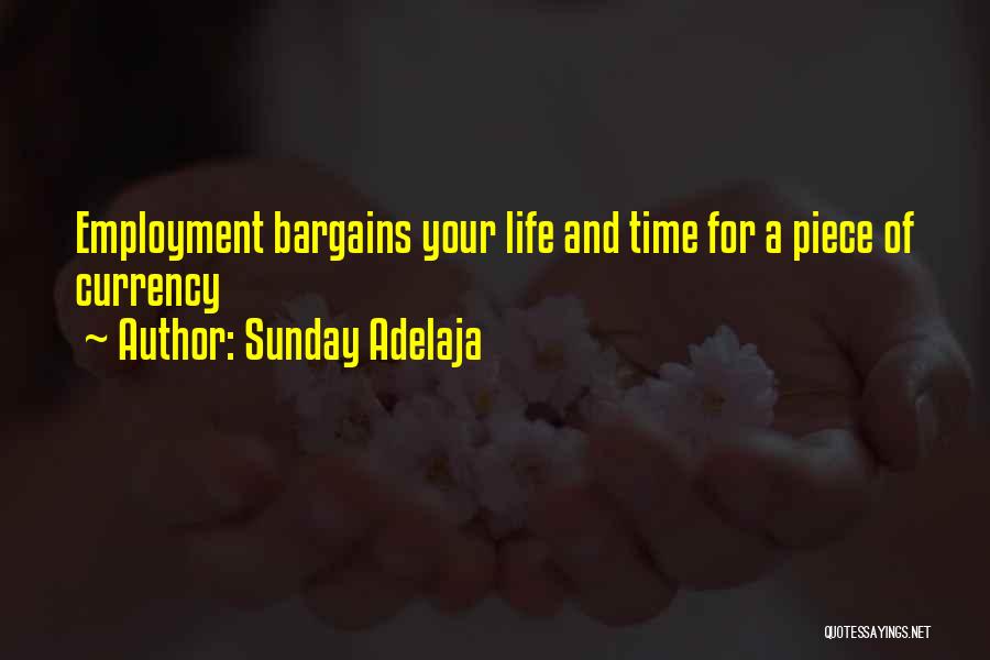 Sunday Adelaja Quotes: Employment Bargains Your Life And Time For A Piece Of Currency