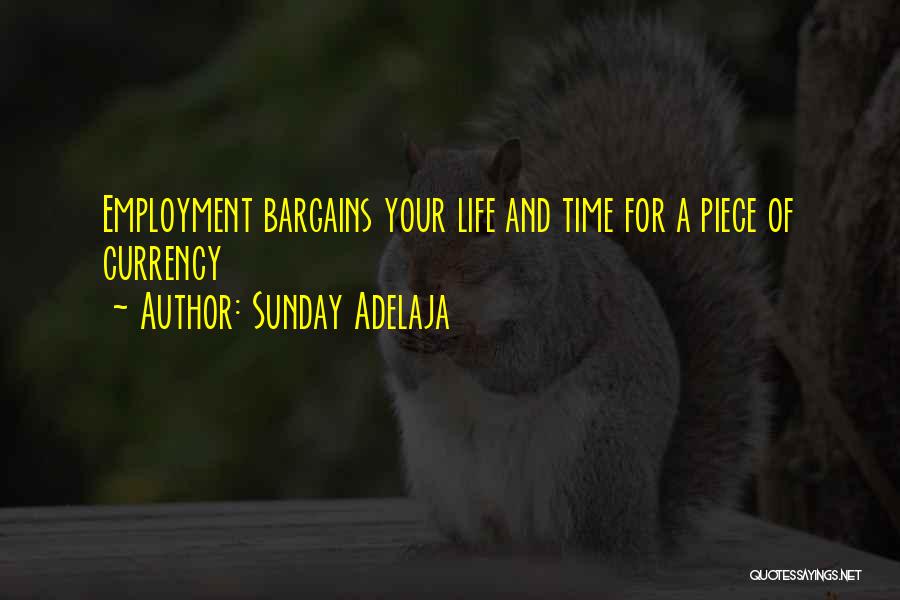 Sunday Adelaja Quotes: Employment Bargains Your Life And Time For A Piece Of Currency