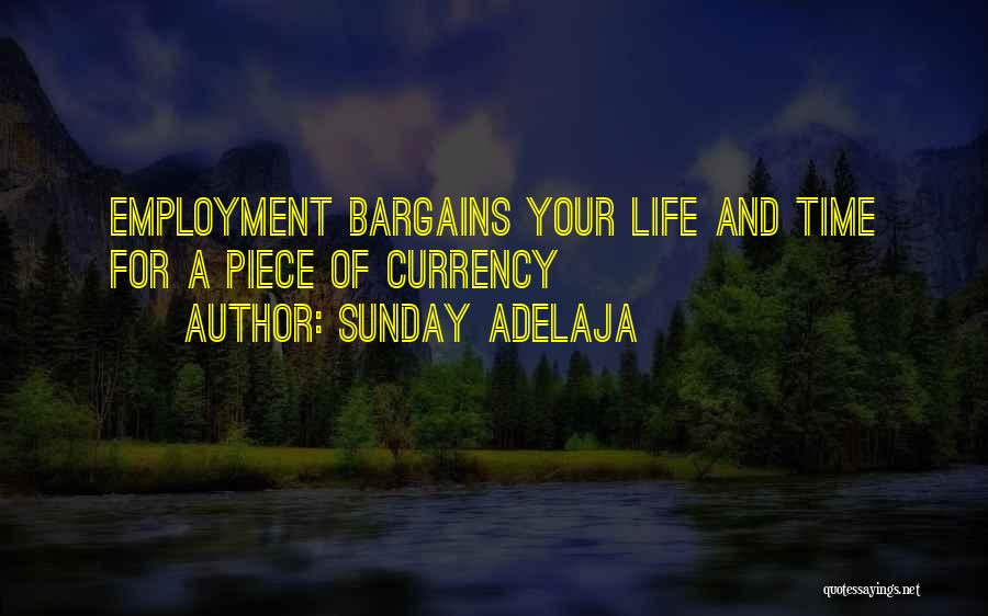 Sunday Adelaja Quotes: Employment Bargains Your Life And Time For A Piece Of Currency