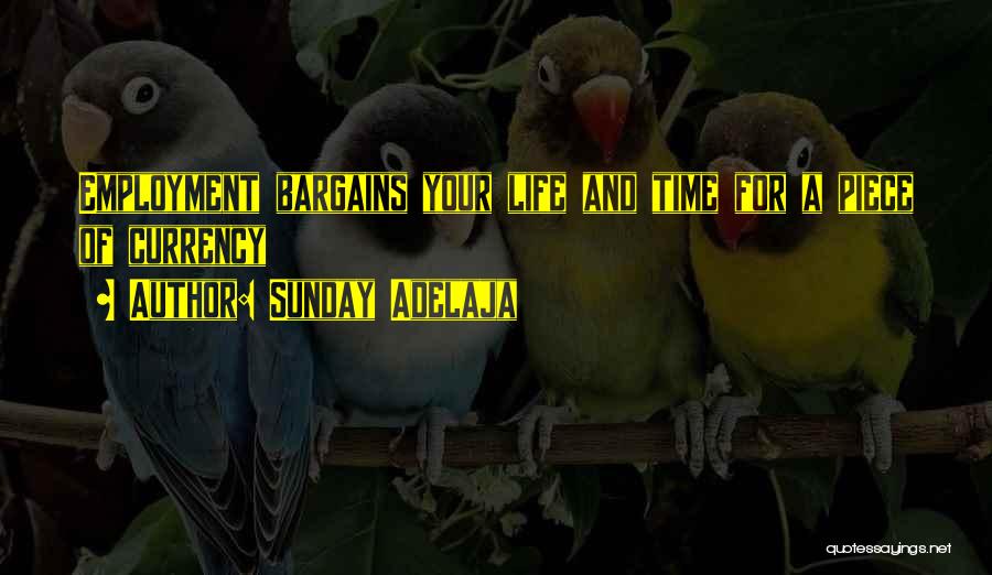 Sunday Adelaja Quotes: Employment Bargains Your Life And Time For A Piece Of Currency