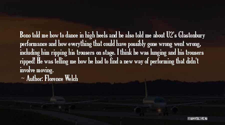 Florence Welch Quotes: Bono Told Me How To Dance In High Heels And He Also Told Me About U2's Glastonbury Performance And How