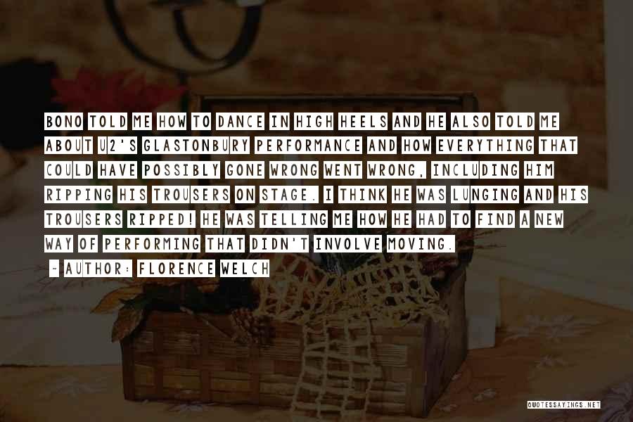 Florence Welch Quotes: Bono Told Me How To Dance In High Heels And He Also Told Me About U2's Glastonbury Performance And How