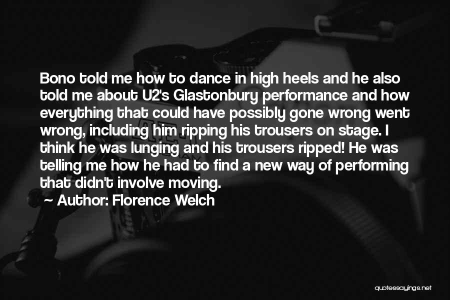 Florence Welch Quotes: Bono Told Me How To Dance In High Heels And He Also Told Me About U2's Glastonbury Performance And How