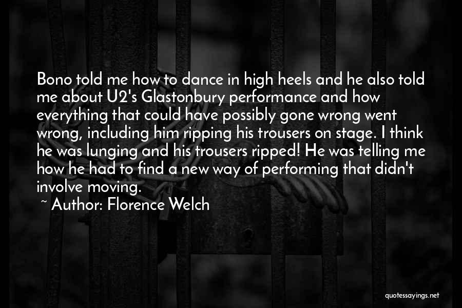 Florence Welch Quotes: Bono Told Me How To Dance In High Heels And He Also Told Me About U2's Glastonbury Performance And How