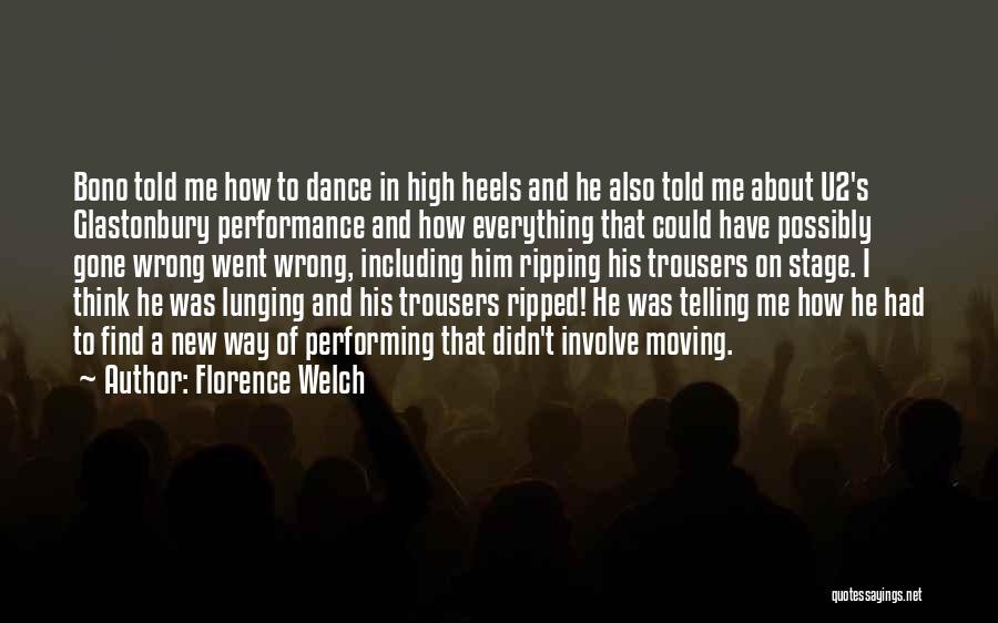 Florence Welch Quotes: Bono Told Me How To Dance In High Heels And He Also Told Me About U2's Glastonbury Performance And How