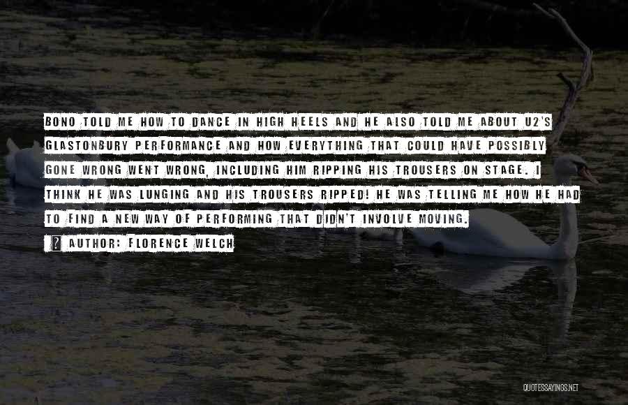 Florence Welch Quotes: Bono Told Me How To Dance In High Heels And He Also Told Me About U2's Glastonbury Performance And How