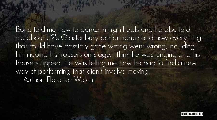 Florence Welch Quotes: Bono Told Me How To Dance In High Heels And He Also Told Me About U2's Glastonbury Performance And How