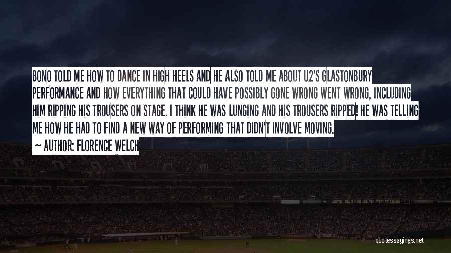 Florence Welch Quotes: Bono Told Me How To Dance In High Heels And He Also Told Me About U2's Glastonbury Performance And How