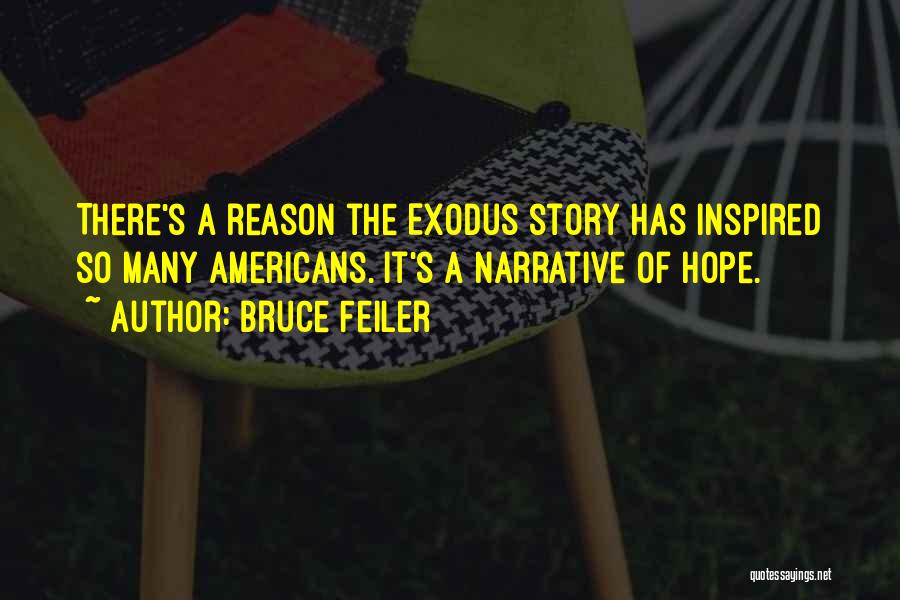 Bruce Feiler Quotes: There's A Reason The Exodus Story Has Inspired So Many Americans. It's A Narrative Of Hope.