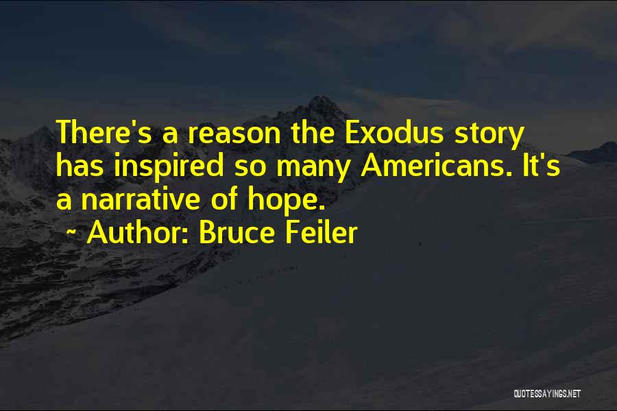 Bruce Feiler Quotes: There's A Reason The Exodus Story Has Inspired So Many Americans. It's A Narrative Of Hope.