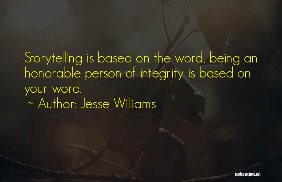 Jesse Williams Quotes: Storytelling Is Based On The Word, Being An Honorable Person Of Integrity Is Based On Your Word.