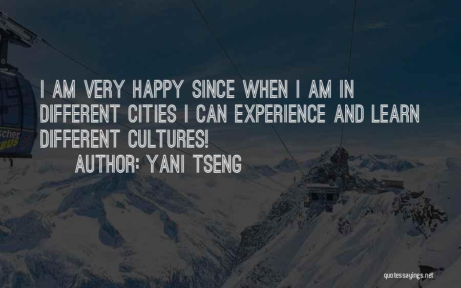 Yani Tseng Quotes: I Am Very Happy Since When I Am In Different Cities I Can Experience And Learn Different Cultures!