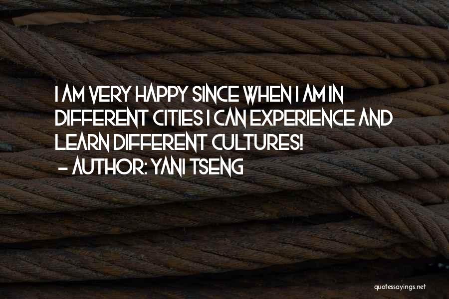 Yani Tseng Quotes: I Am Very Happy Since When I Am In Different Cities I Can Experience And Learn Different Cultures!