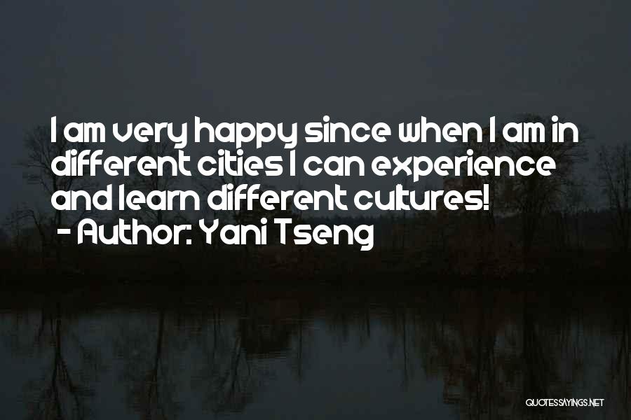 Yani Tseng Quotes: I Am Very Happy Since When I Am In Different Cities I Can Experience And Learn Different Cultures!