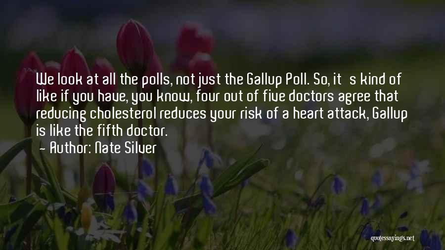 Nate Silver Quotes: We Look At All The Polls, Not Just The Gallup Poll. So, It's Kind Of Like If You Have, You