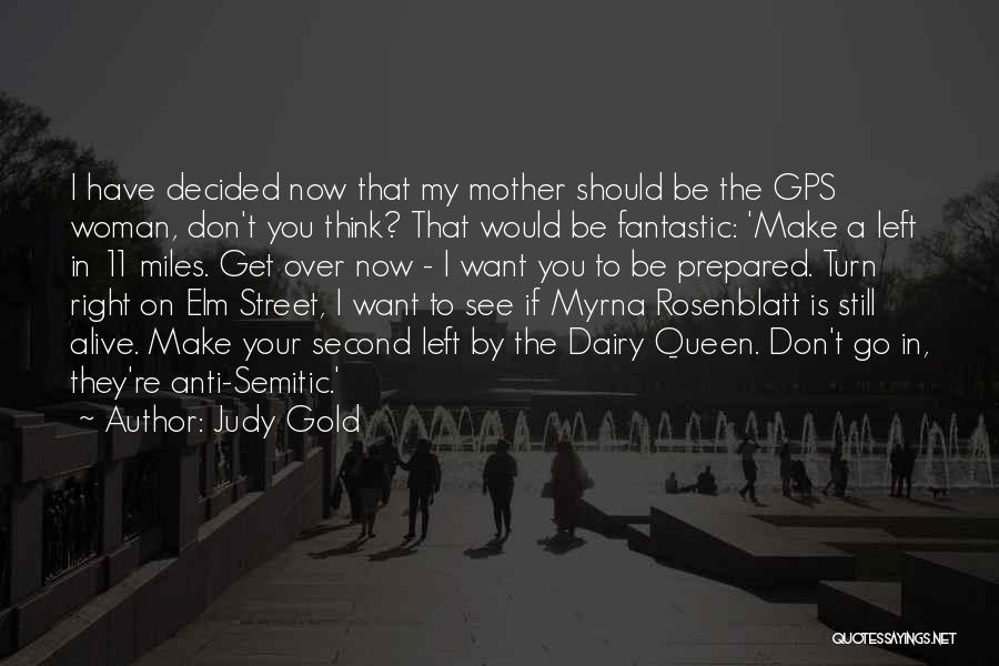 Judy Gold Quotes: I Have Decided Now That My Mother Should Be The Gps Woman, Don't You Think? That Would Be Fantastic: 'make