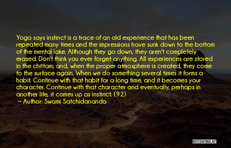 Swami Satchidananda Quotes: Yoga Says Instinct Is A Trace Of An Old Experience That Has Been Repeated Many Times And The Impressions Have