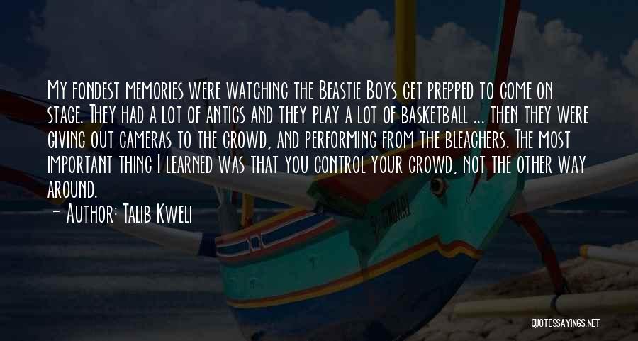 Talib Kweli Quotes: My Fondest Memories Were Watching The Beastie Boys Get Prepped To Come On Stage. They Had A Lot Of Antics