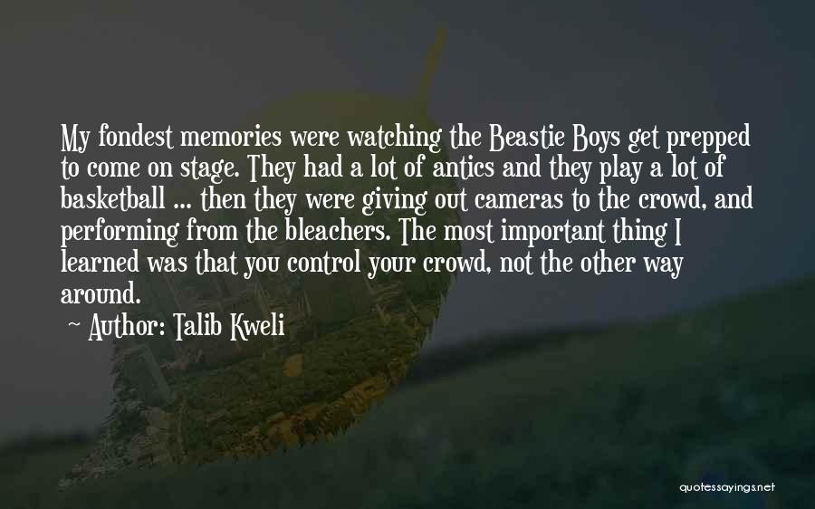 Talib Kweli Quotes: My Fondest Memories Were Watching The Beastie Boys Get Prepped To Come On Stage. They Had A Lot Of Antics