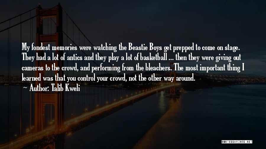 Talib Kweli Quotes: My Fondest Memories Were Watching The Beastie Boys Get Prepped To Come On Stage. They Had A Lot Of Antics