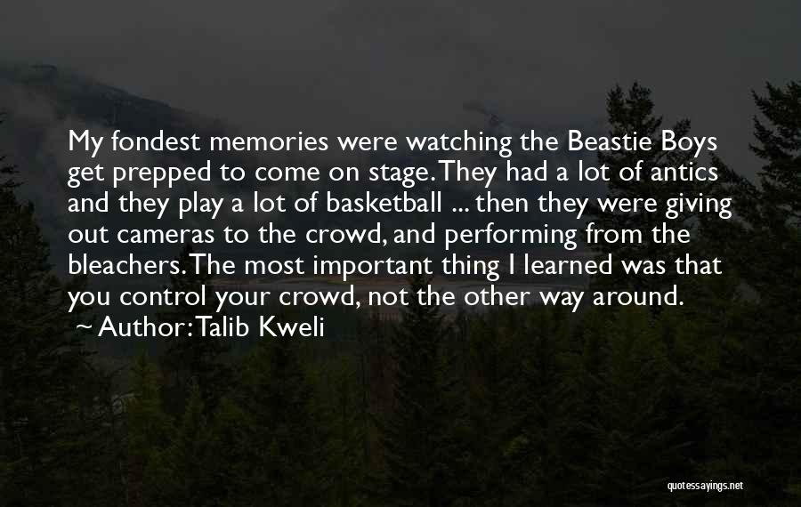 Talib Kweli Quotes: My Fondest Memories Were Watching The Beastie Boys Get Prepped To Come On Stage. They Had A Lot Of Antics