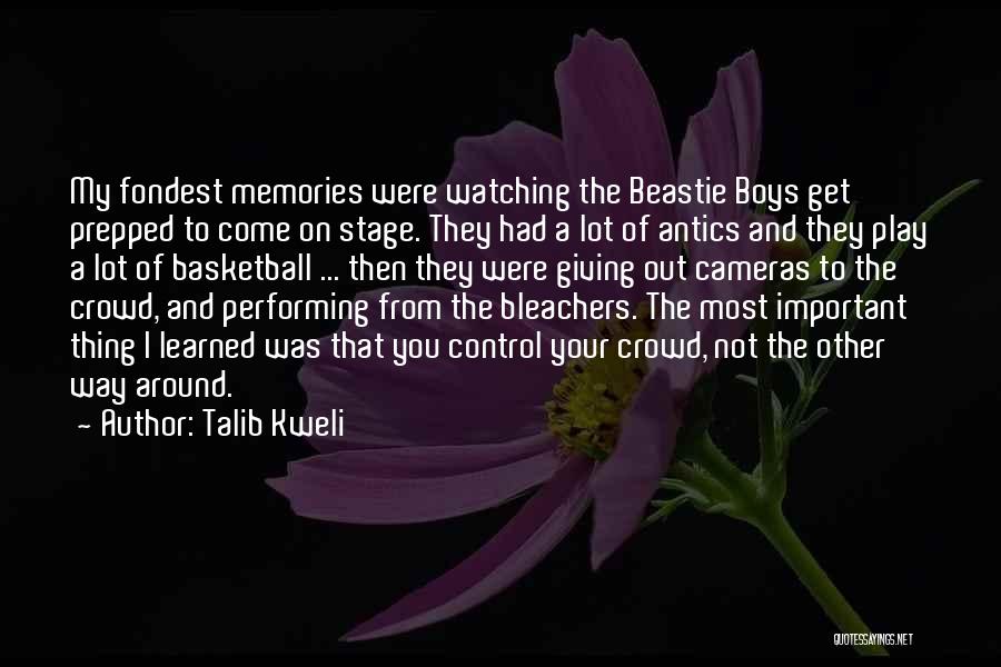 Talib Kweli Quotes: My Fondest Memories Were Watching The Beastie Boys Get Prepped To Come On Stage. They Had A Lot Of Antics