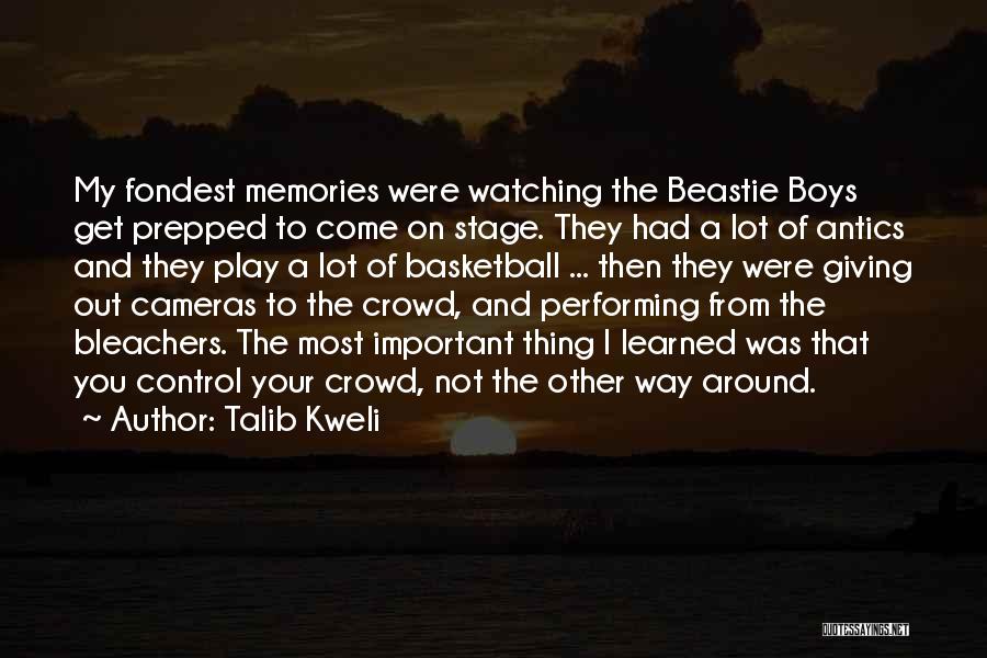 Talib Kweli Quotes: My Fondest Memories Were Watching The Beastie Boys Get Prepped To Come On Stage. They Had A Lot Of Antics