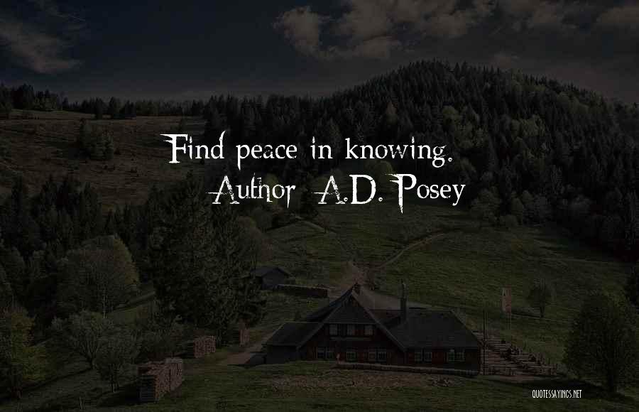 A.D. Posey Quotes: Find Peace In Knowing.