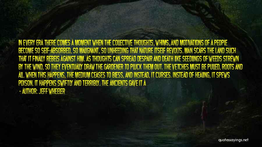 Jeff Wheeler Quotes: In Every Era There Comes A Moment When The Collective Thoughts, Whims, And Motivations Of A People Become So Self-absorbed,