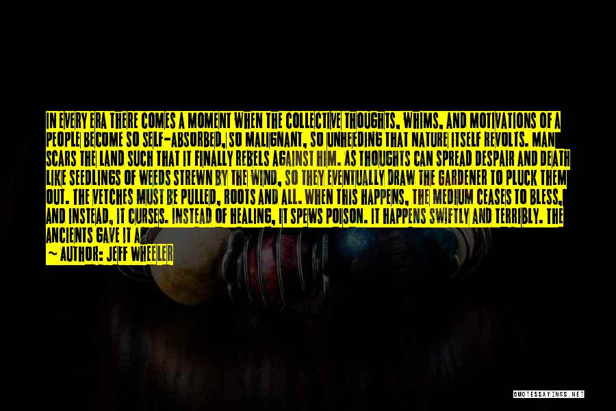 Jeff Wheeler Quotes: In Every Era There Comes A Moment When The Collective Thoughts, Whims, And Motivations Of A People Become So Self-absorbed,