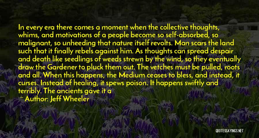 Jeff Wheeler Quotes: In Every Era There Comes A Moment When The Collective Thoughts, Whims, And Motivations Of A People Become So Self-absorbed,