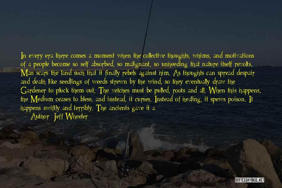Jeff Wheeler Quotes: In Every Era There Comes A Moment When The Collective Thoughts, Whims, And Motivations Of A People Become So Self-absorbed,
