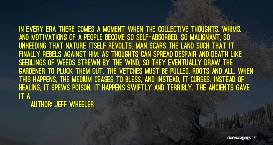 Jeff Wheeler Quotes: In Every Era There Comes A Moment When The Collective Thoughts, Whims, And Motivations Of A People Become So Self-absorbed,