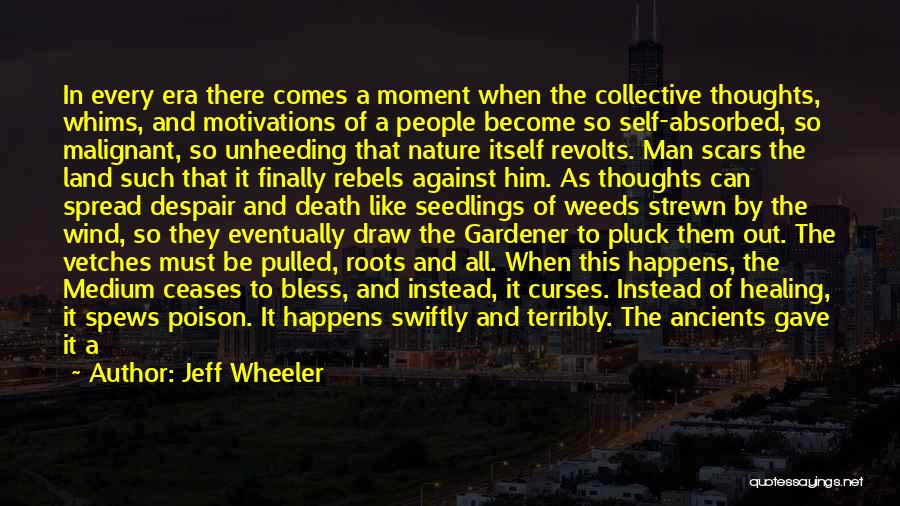 Jeff Wheeler Quotes: In Every Era There Comes A Moment When The Collective Thoughts, Whims, And Motivations Of A People Become So Self-absorbed,