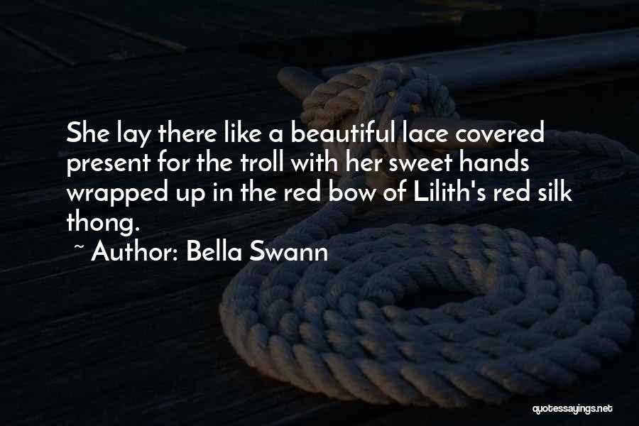 Bella Swann Quotes: She Lay There Like A Beautiful Lace Covered Present For The Troll With Her Sweet Hands Wrapped Up In The